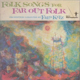 KATZ, FRED: Folk Songs for Far Out Folk